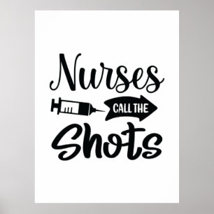 Nurse Gift Nurses Call The Shots Poster