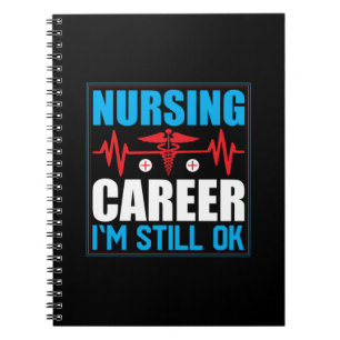 Nurse Gift Nursing Career I Am Still Ok Notebook