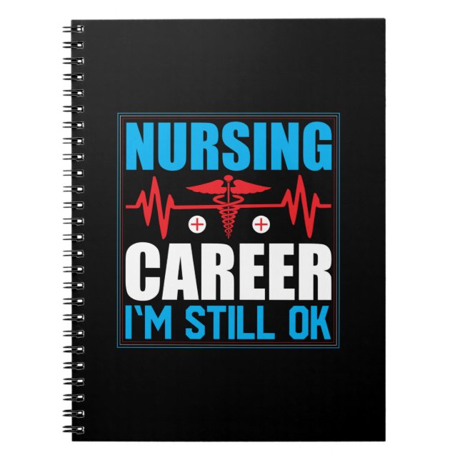 Nurse Gift | Nursing Career I Am Still Ok Notebook (Front)