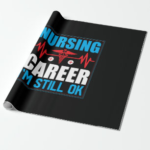 Nurse Gift   Nursing Career I Am Still Ok Wrapping Paper