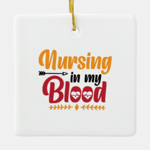 Nurse Gift Nursing In My Blood Ceramic Ornament