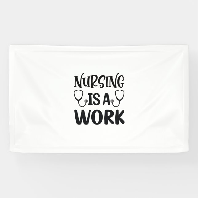 Nurse Gift Nursing Is A Work Banner (Horizontal)