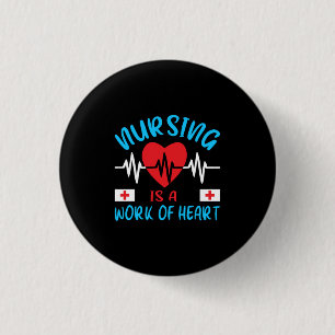 Nurse Gift   Nursing Is A Work Of Heart 3 Cm Round Badge