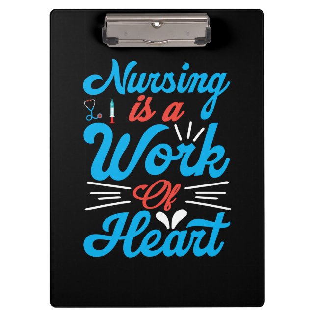 Nurse Gift | Nursing Is A Work Of Heart Clipboard (Front)