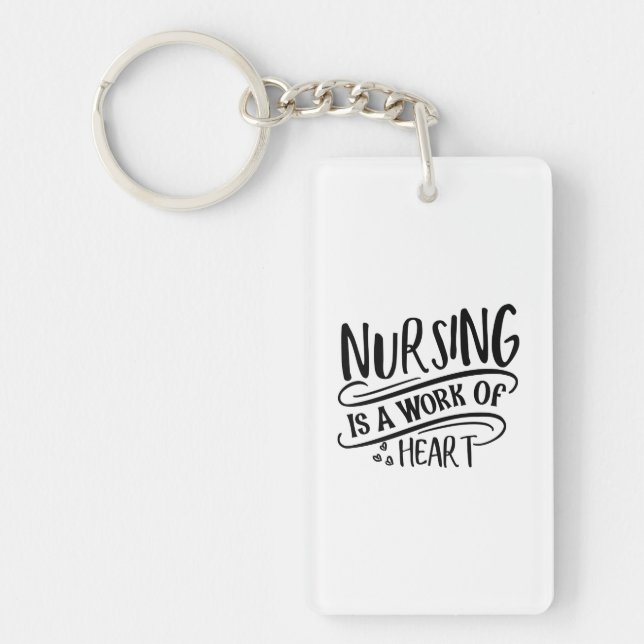 Nurse Gift Nursing Is A Work Of Heart Key Ring (Front)