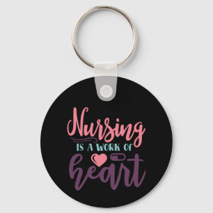 Nurse Gift Nursing Is A Work Of Heart Key Ring
