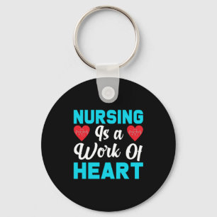 Nurse Gift Nursing Is A Work Of Heart Key Ring