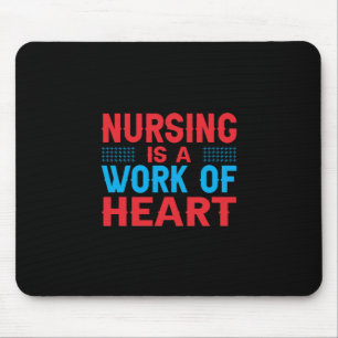 Nurse Gift Nursing Is A Work Of Heart Mouse Pad