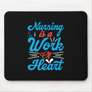 Nurse Gift Nursing Is A Work Of Heart Mouse Pad