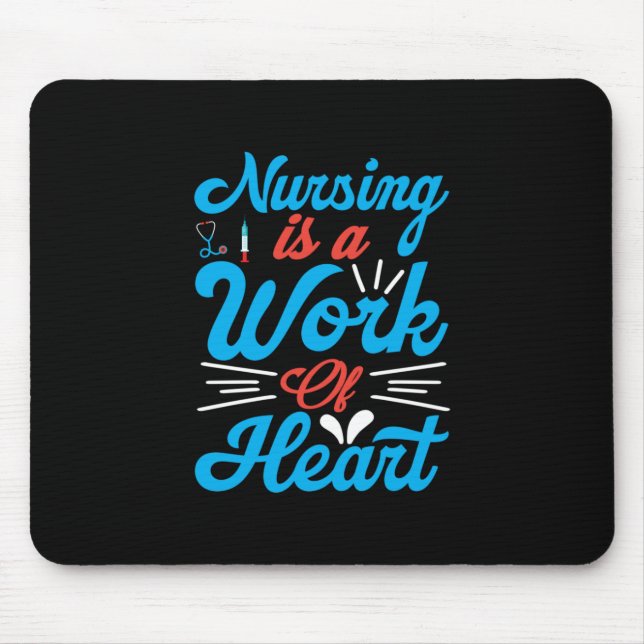 Nurse Gift | Nursing Is A Work Of Heart Mouse Pad (Front)