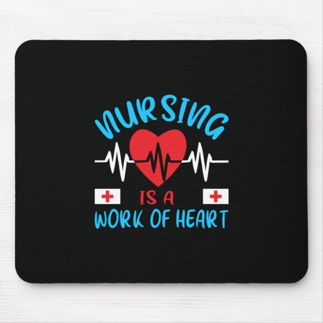 Nurse Gift | Nursing Is A Work Of Heart Mouse Pad (Front)