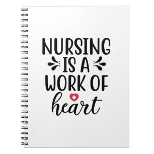Nurse Gift Nursing Is A Work Of Heart Notebook