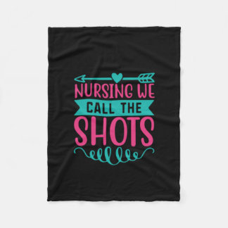 Nurse Gift Nursing We Call The Shots Fleece Blanket