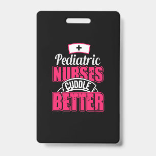 Nurse Gift   Paediatrics Nurse Cuddle Better ID Badge