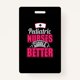 Nurse Gift   Pediatric Nurse Cuddle Better ID Badge