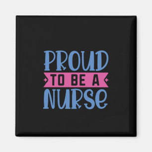 Nurse Gift Proud To Be A Nurse Magnet