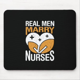 Nurse Gift Real Men Marry Nurse Mouse Pad
