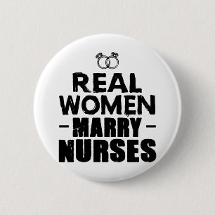 Nurse Gift Real Women marry Nurses 6 Cm Round Badge