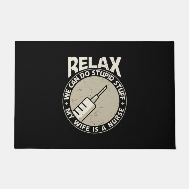 Nurse Gift Relax We Can Do Stupid Stuff Doormat (Front)