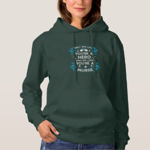 Nurse Gift   Save One Life You Are A Hero Hoodie