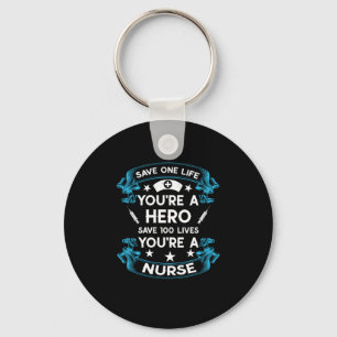 Nurse Gift   Save One Life You Are A Hero Key Ring