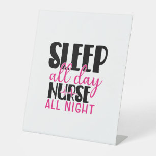 Nurse Gift Sleep All Day Nurse All Night Pedestal Sign