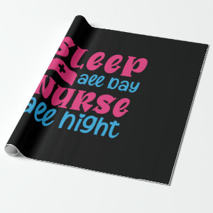 Nurse Gift Sleep All Day Nurse All Night Wrapping Paper