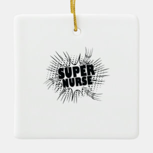 Nurse Gift Super Nurse Ceramic Ornament