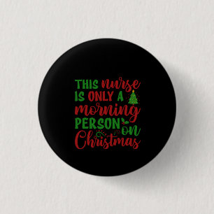 Nurse Gift This Nurse Is Only A Morning 3 Cm Round Badge