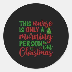 Nurse Gift This Nurse Is Only A Morning Classic Round Sticker