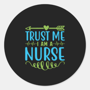 Nurse Gift Trust Me I Am A Nurse Classic Round Sticker