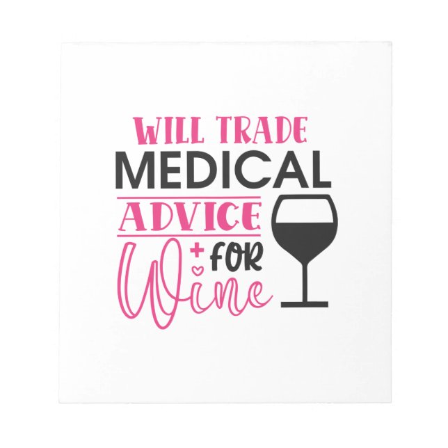 Nurse Gift Will Trade Medical Advice For Wine Notepad (Front)