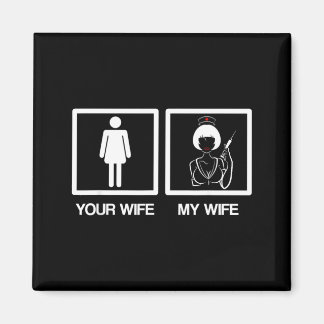 Nurse Gifts Funny Husband Your Wife My Wife Magnet