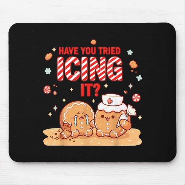 Nurse Gingerbread Man Costume, Xmas Have You Tried Mouse Pad (Front)