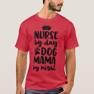 Nurse Graduation Gifts For Her Nursing Dog Mama By T-Shirt