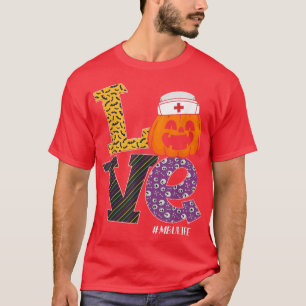 Nurse Halloween Pumpkin Costume Love MBU Nurse Lif T-Shirt