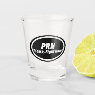 Nurse Humor Print Novelty "PRN" | Multiple Product Shot Glass