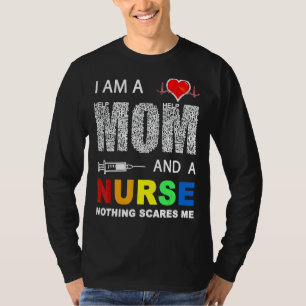 Nurse I Am A Mum And A Nurse Nothing Scares Me T-Shirt