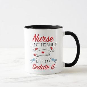 Nurse I Can't Fix Stupid But I Can Sedate It Mug