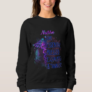 Nurse I M Essential Blessed Exhausted And Thankful Sweatshirt