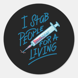 Nurse I Stab People For A Living Needle Nurse Phle Classic Round Sticker