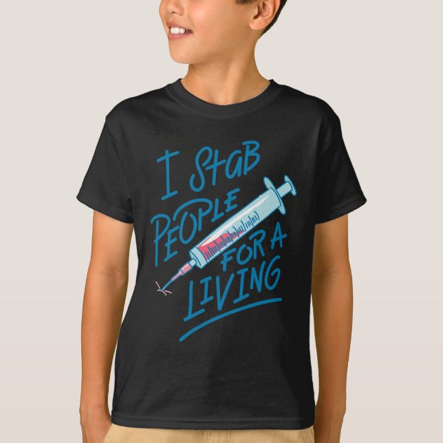 Nurse I Stab People For A Living Needle Nurse Phle T-Shirt (Front)
