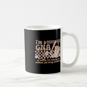 Nurse I'm A Cna Of Course I'm Running On Caffeine  Coffee Mug
