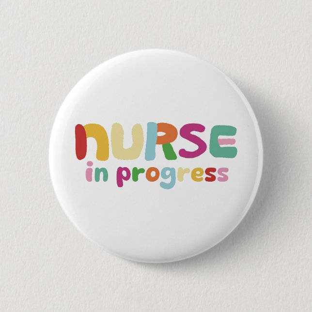 Nurse In Progress 6 Cm Round Badge (Front)
