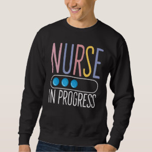 Nurse in progress Future Nurse Nursing Student Sweatshirt