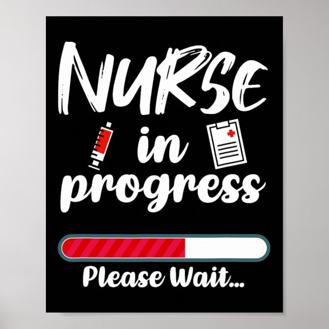 Nurse In Progress Loading Funny Nursing School  Poster (Front)