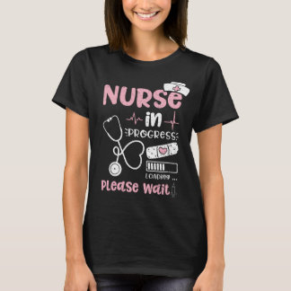 Nurse In Progress Loading Please Wait T-Shirt
