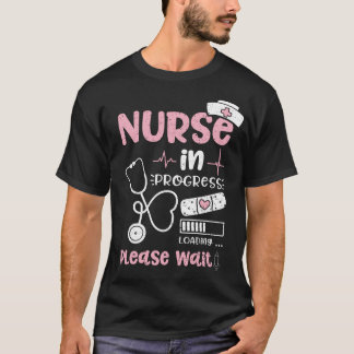 Nurse In Progress Loading Please Wait T-Shirt