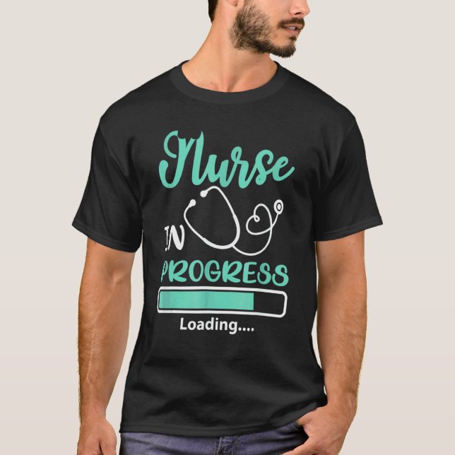 Nurse In Progress Loading Training Student T-Shirt (Front)