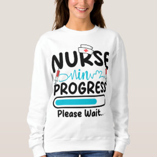 Nurse in Progress Loading Women Sweatshirt